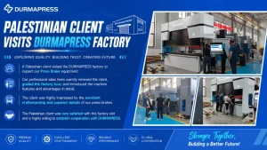 Palestinian Client Visits DURMAPRESS Factory for Press Brake Inspection and Technical Discussion